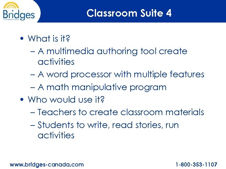 Classroom Suite 4 • What is it? – A multimedia authoring tool create activities