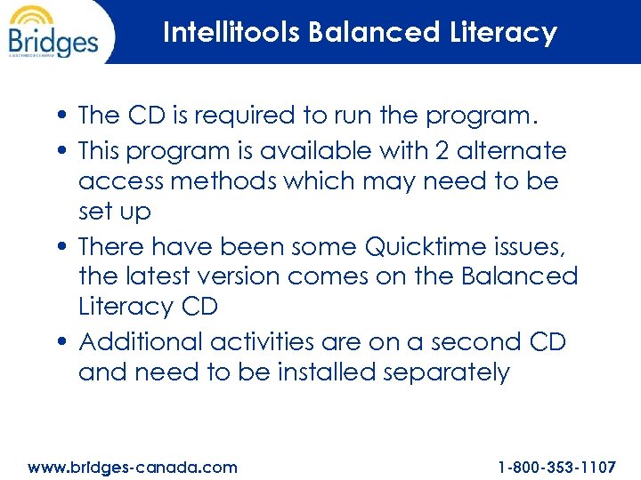 Intellitools Balanced Literacy • The CD is required to run the program. • This