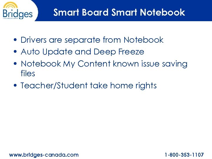 Smart Board Smart Notebook • Drivers are separate from Notebook • Auto Update and