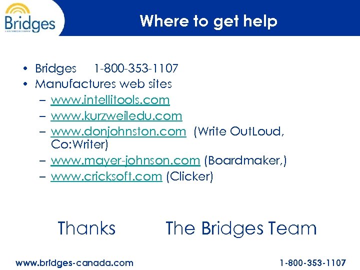 Where to get help • Bridges 1 -800 -353 -1107 • Manufactures web sites