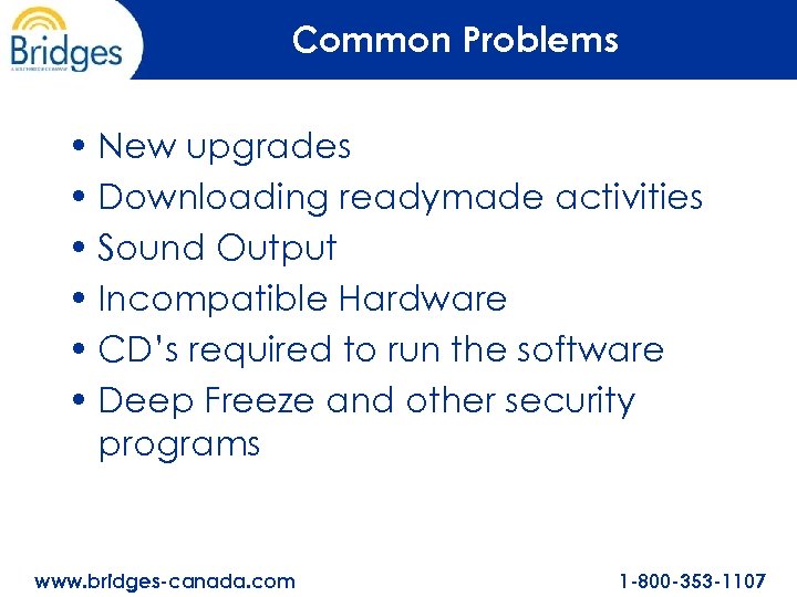 Common Problems • New upgrades • Downloading readymade activities • Sound Output • Incompatible