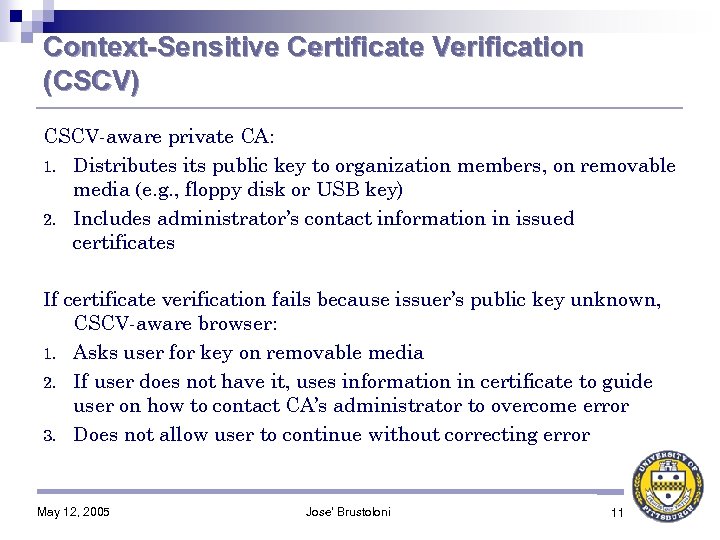 Context-Sensitive Certificate Verification (CSCV) CSCV-aware private CA: 1. Distributes its public key to organization