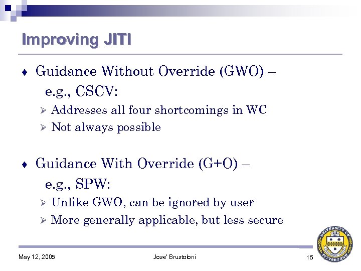 Improving JITI ♦ Guidance Without Override (GWO) – e. g. , CSCV: Addresses all