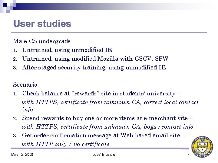 User studies Male CS undergrads 1. Untrained, using unmodified IE 2. Untrained, using modified