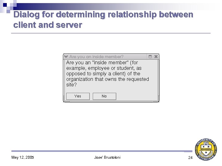 Dialog for determining relationship between client and server May 12, 2005 Jose' Brustoloni 24