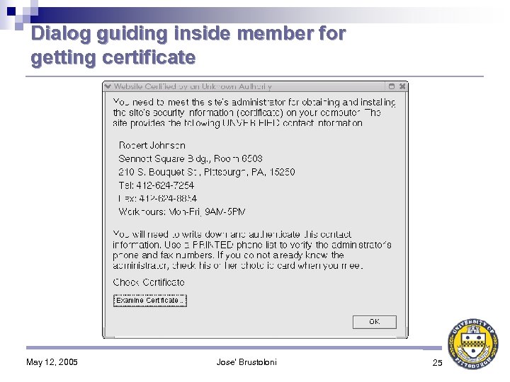 Dialog guiding inside member for getting certificate May 12, 2005 Jose' Brustoloni 25 