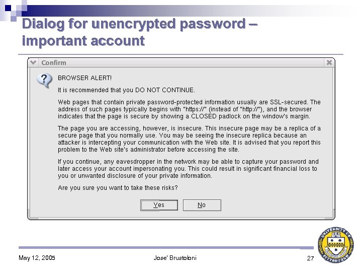 Dialog for unencrypted password – important account May 12, 2005 Jose' Brustoloni 27 