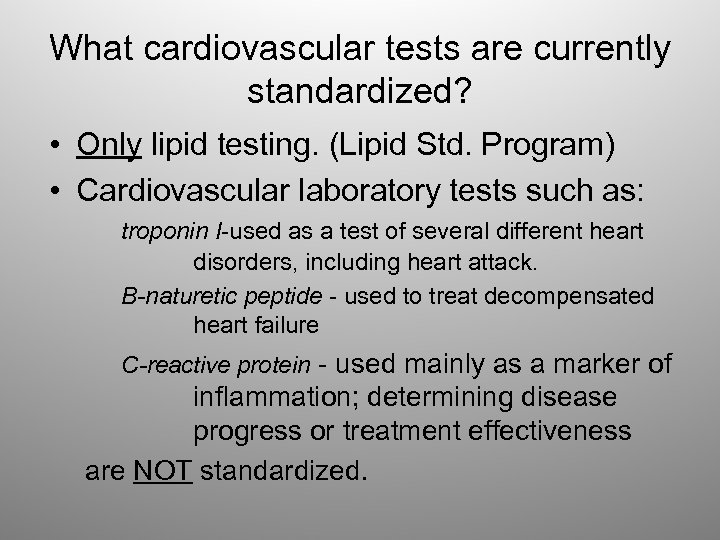 What cardiovascular tests are currently standardized? • Only lipid testing. (Lipid Std. Program) •