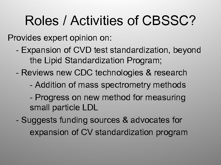 Roles / Activities of CBSSC? Provides expert opinion on: - Expansion of CVD test