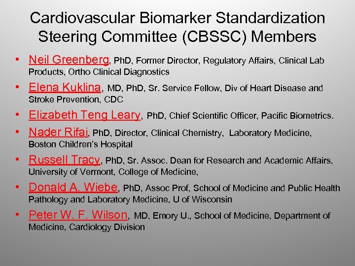 Cardiovascular Biomarker Standardization Steering Committee (CBSSC) Members • Neil Greenberg, Ph. D, Former Director,