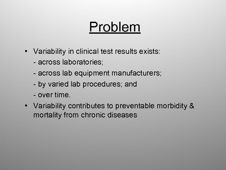 Problem • Variability in clinical test results exists: - across laboratories; - across lab