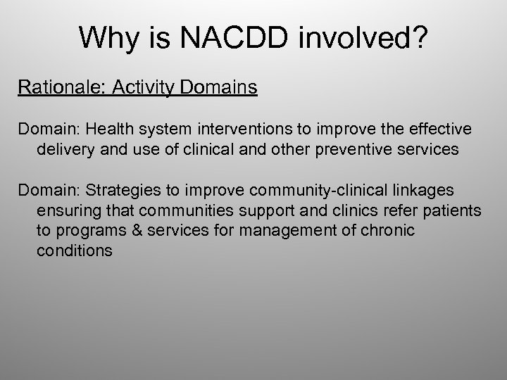 Why is NACDD involved? Rationale: Activity Domains Domain: Health system interventions to improve the
