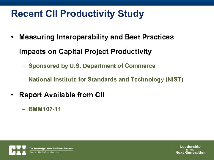 Recent CII Productivity Study • Measuring Interoperability and Best Practices Impacts on Capital Project