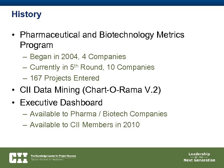 History • Pharmaceutical and Biotechnology Metrics Program – Began in 2004, 4 Companies –