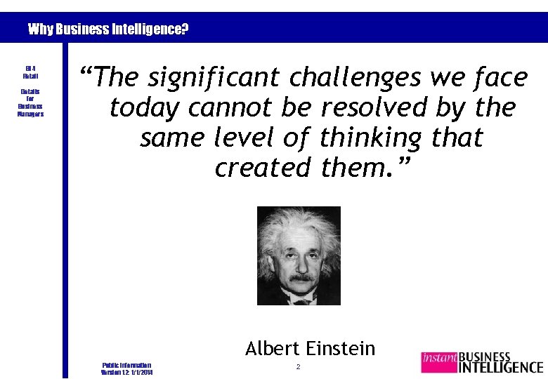 Why Business Intelligence? BI 4 Retail Details for Business Managers “The significant challenges we