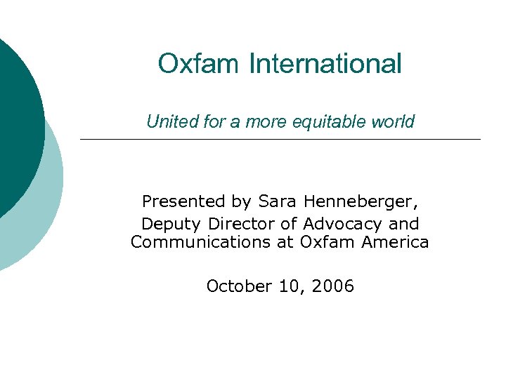 Oxfam International United for a more equitable world Presented by Sara Henneberger, Deputy Director