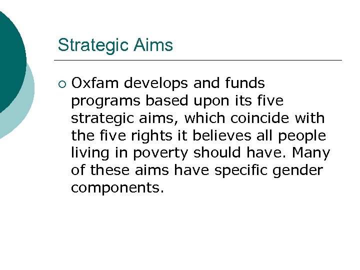 Strategic Aims ¡ Oxfam develops and funds programs based upon its five strategic aims,