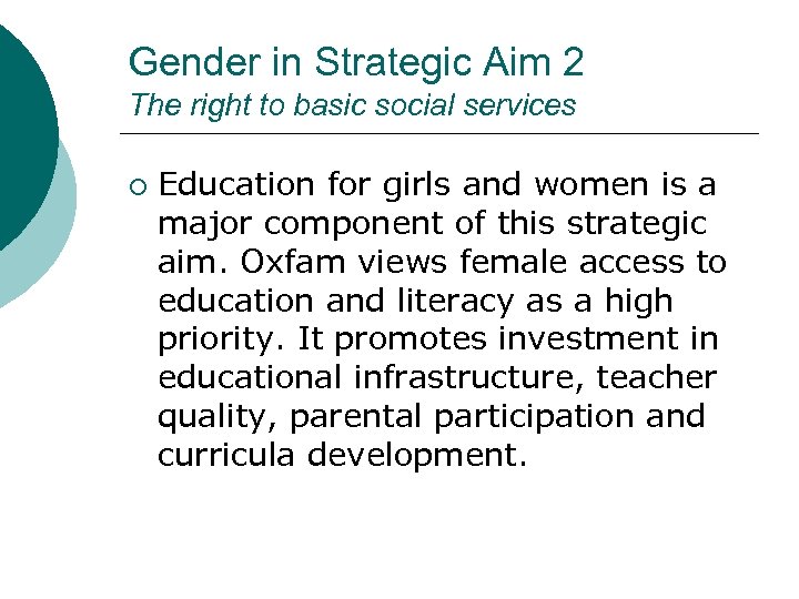 Gender in Strategic Aim 2 The right to basic social services ¡ Education for