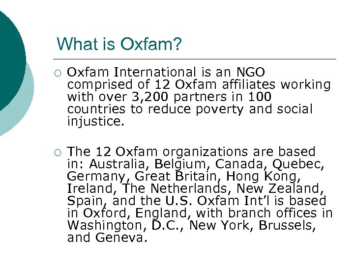 What is Oxfam? ¡ Oxfam International is an NGO comprised of 12 Oxfam affiliates