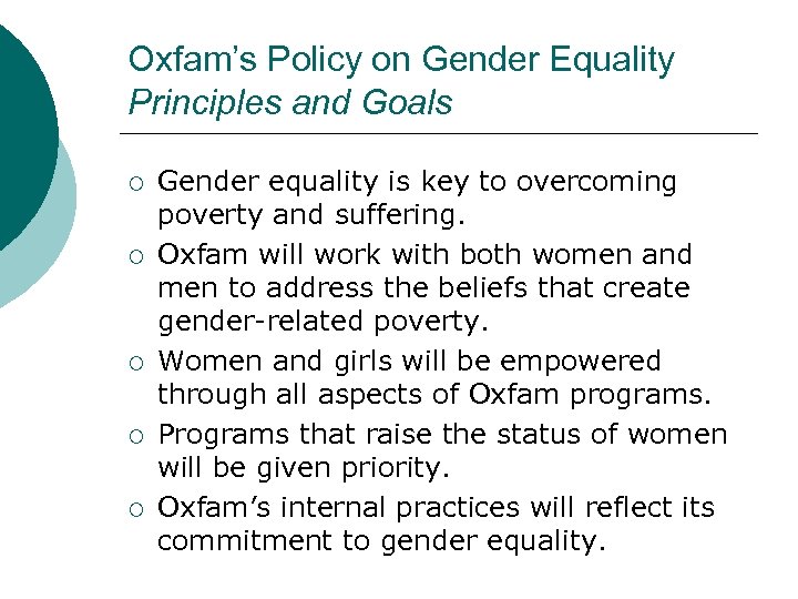 Oxfam’s Policy on Gender Equality Principles and Goals ¡ ¡ ¡ Gender equality is