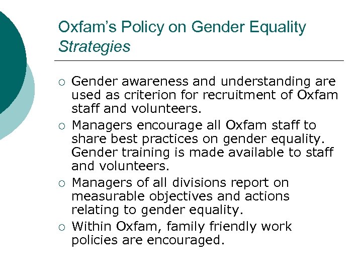 Oxfam’s Policy on Gender Equality Strategies ¡ ¡ Gender awareness and understanding are used