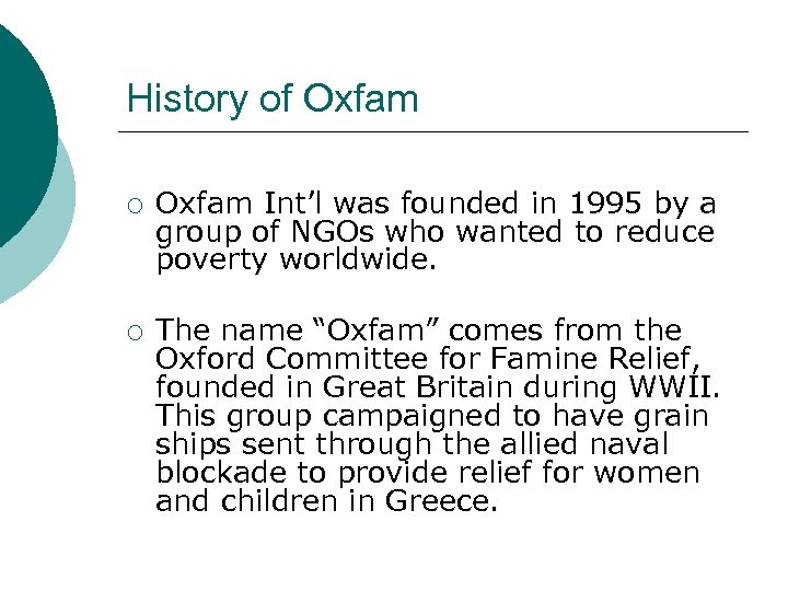History of Oxfam ¡ ¡ Oxfam Int’l was founded in 1995 by a group