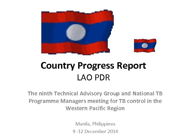 Country Progress Report LAO PDR The ninth Technical Advisory Group and National TB Programme