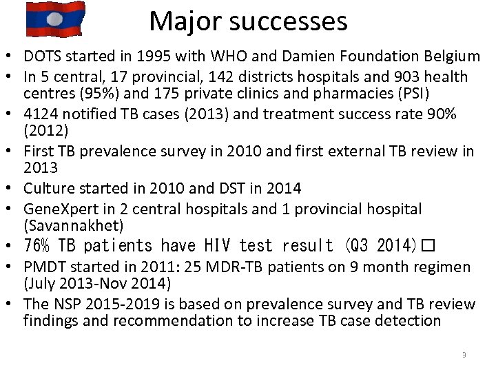 Major successes • DOTS started in 1995 with WHO and Damien Foundation Belgium •