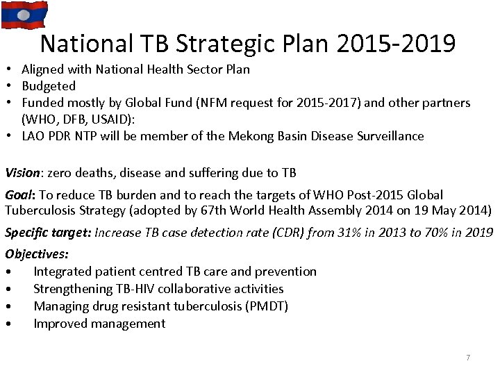 National TB Strategic Plan 2015 -2019 • Aligned with National Health Sector Plan •