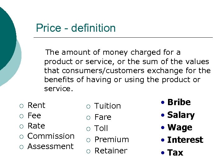 Price - definition The amount of money charged for a product or service, or