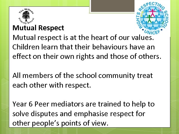 Mutual Respect Mutual respect is at the heart of our values. Children learn that