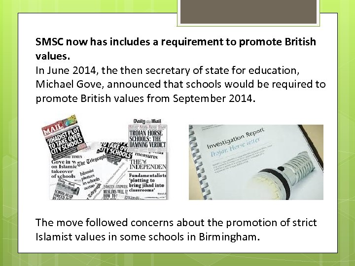 SMSC now has includes a requirement to promote British values. In June 2014, then