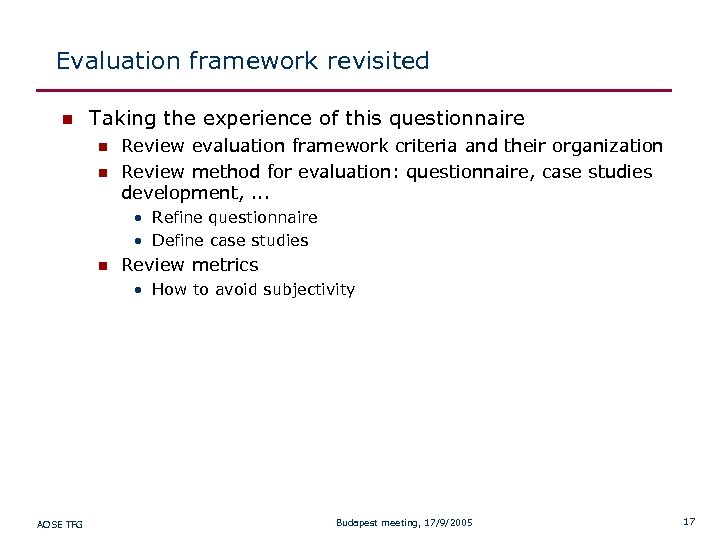 Evaluation framework revisited n Taking the experience of this questionnaire n n Review evaluation