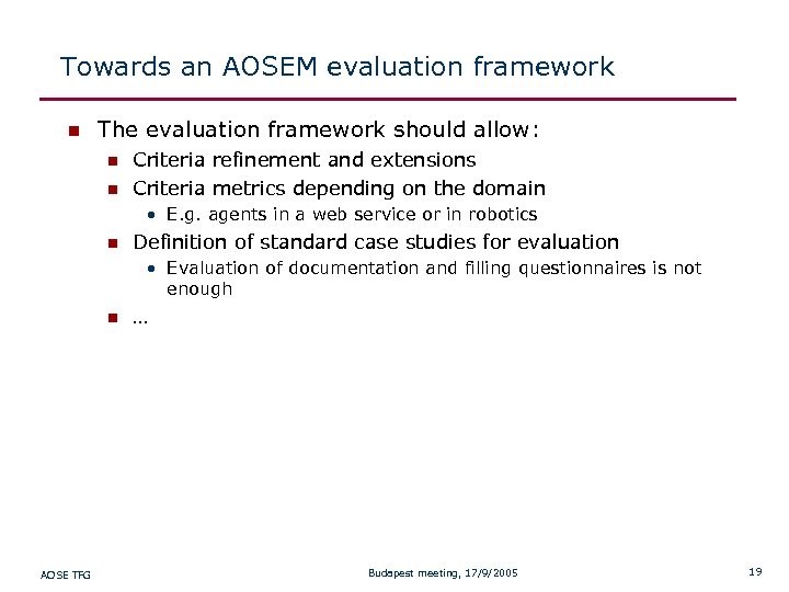 Towards an AOSEM evaluation framework n The evaluation framework should allow: n n Criteria