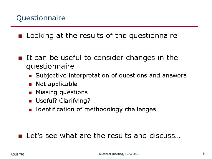 Questionnaire n Looking at the results of the questionnaire n It can be useful
