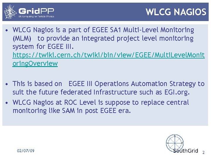 WLCG NAGIOS • WLCG Nagios is a part of EGEE SA 1 Multi-Level Monitoring