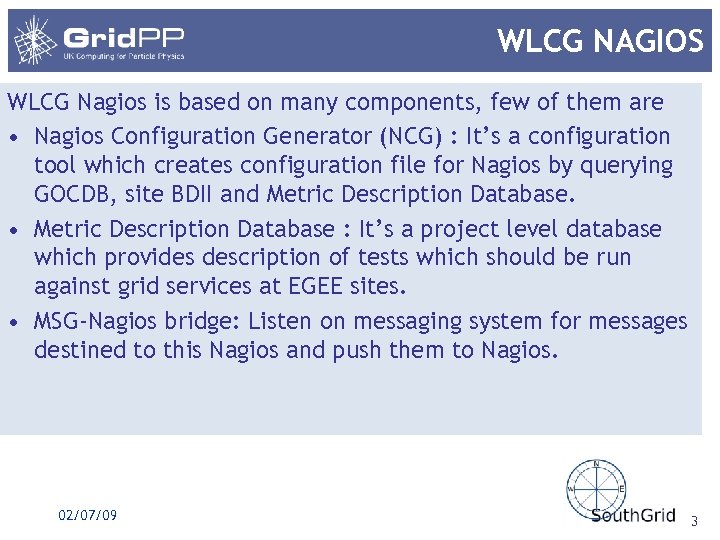 WLCG NAGIOS WLCG Nagios is based on many components, few of them are •