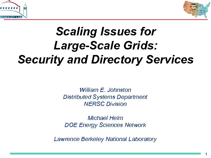 Scaling Issues for Large-Scale Grids: Security and Directory Services William E. Johnston Distributed Systems