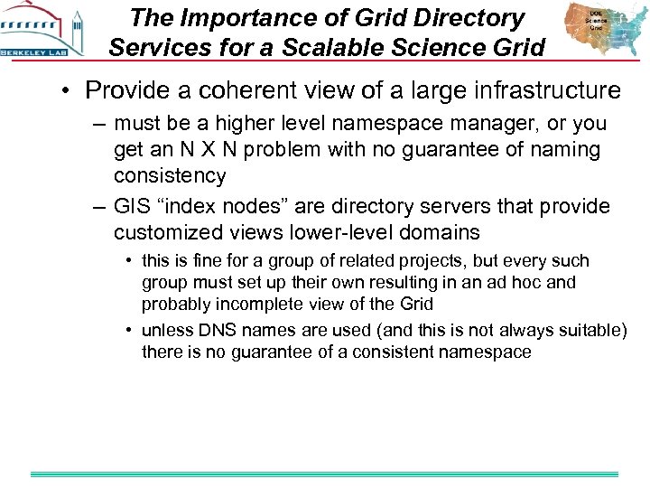 The Importance of Grid Directory Services for a Scalable Science Grid • Provide a