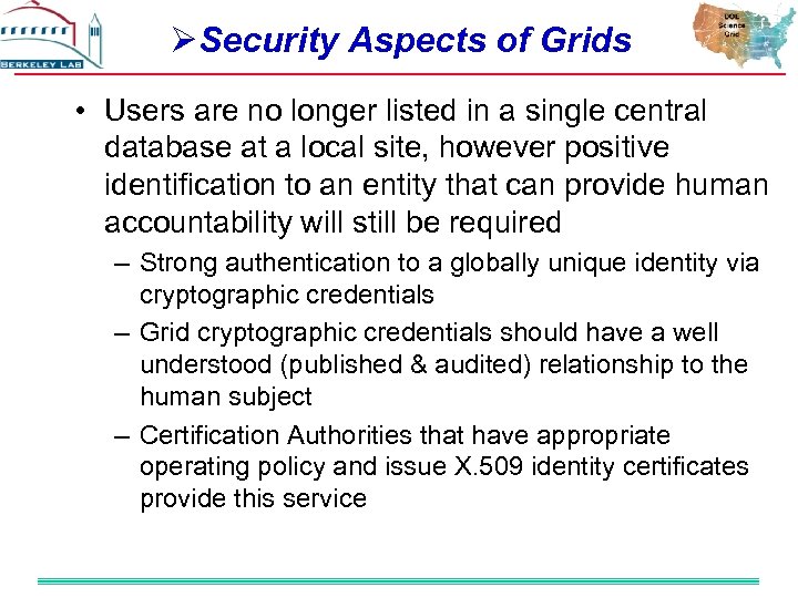 ØSecurity Aspects of Grids • Users are no longer listed in a single central