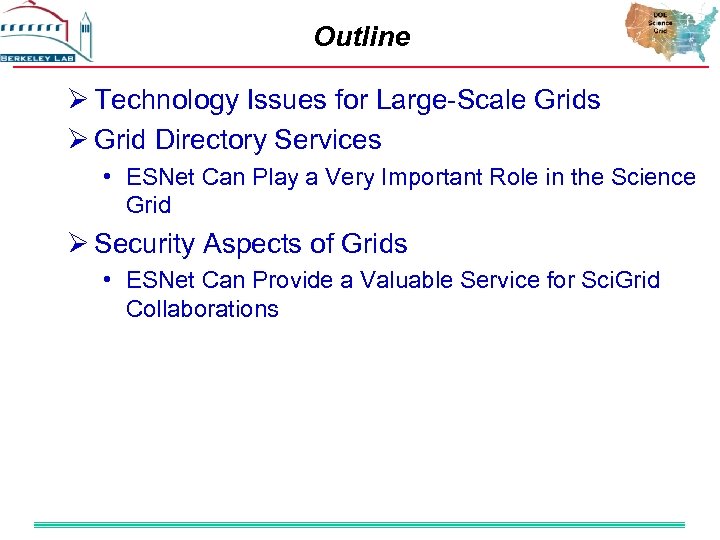 Outline Ø Technology Issues for Large-Scale Grids Ø Grid Directory Services • ESNet Can