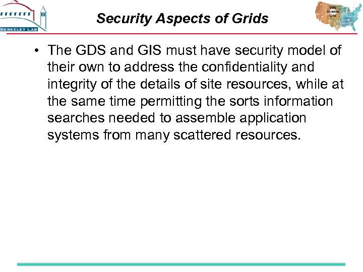 Security Aspects of Grids • The GDS and GIS must have security model of