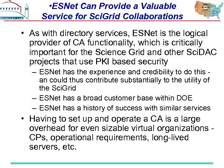  • ESNet Can Provide a Valuable Service for Sci. Grid Collaborations • As