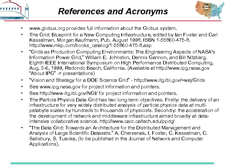 References and Acronyms • • www. globus. org provides full information about the Globus