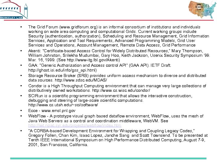  • • • The Grid Forum (www. gridforum. org) is an informal consortium