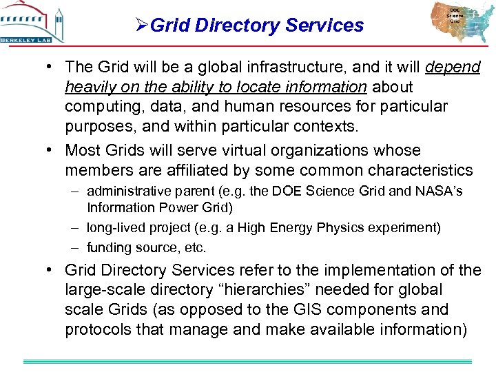 ØGrid Directory Services • The Grid will be a global infrastructure, and it will