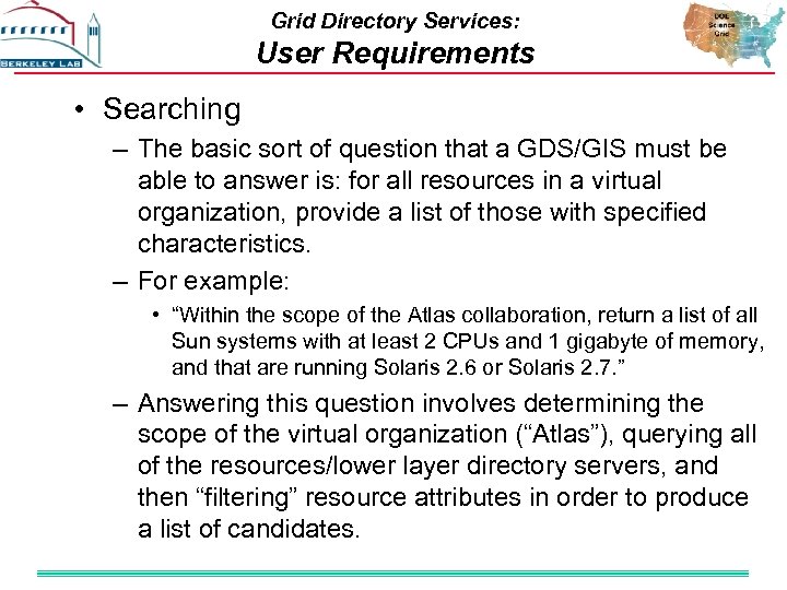Grid Directory Services: User Requirements • Searching – The basic sort of question that