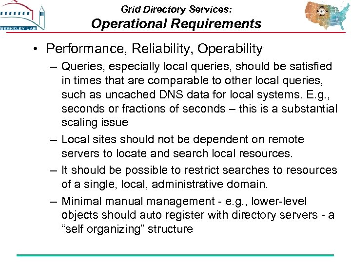 Grid Directory Services: Operational Requirements • Performance, Reliability, Operability – Queries, especially local queries,