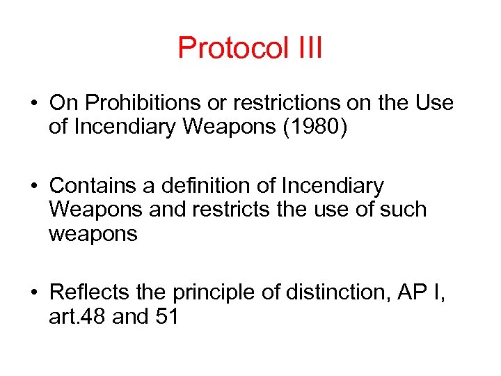 Protocol III • On Prohibitions or restrictions on the Use of Incendiary Weapons (1980)