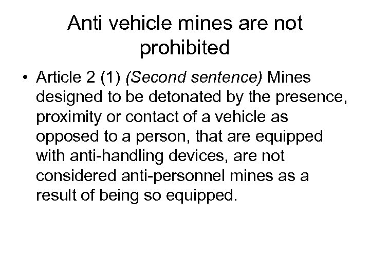 Anti vehicle mines are not prohibited • Article 2 (1) (Second sentence) Mines designed